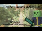 V�deo: Eronev Mansion Adventure - Episodio 1 - Estos aldeanos son un poco raros...